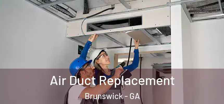  Air Duct Replacement Brunswick - GA