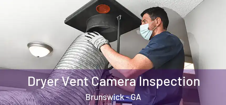  Dryer Vent Camera Inspection Brunswick - GA