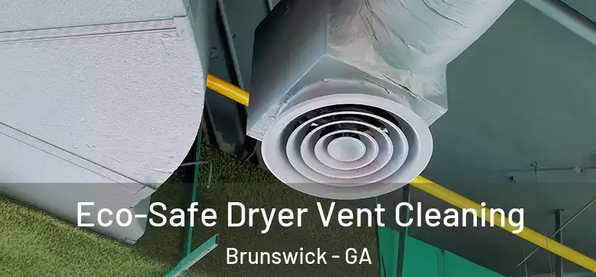  Eco-Safe Dryer Vent Cleaning Brunswick - GA