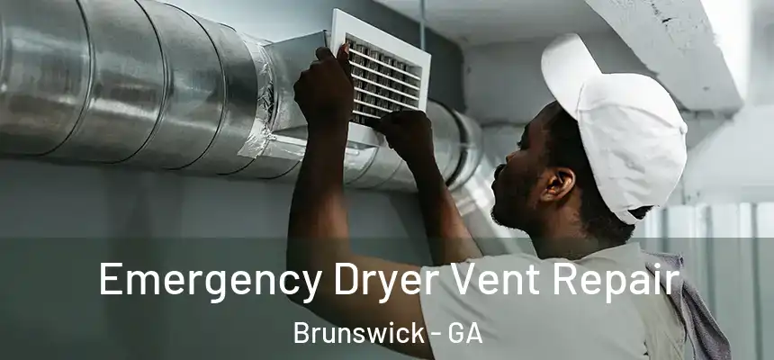  Emergency Dryer Vent Repair Brunswick - GA