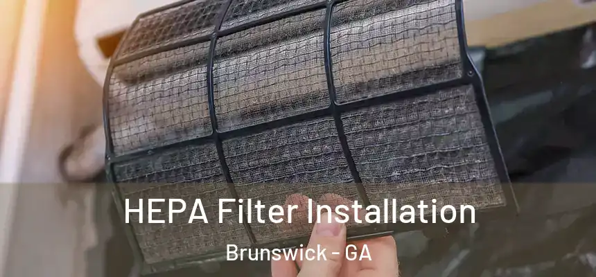  HEPA Filter Installation Brunswick - GA