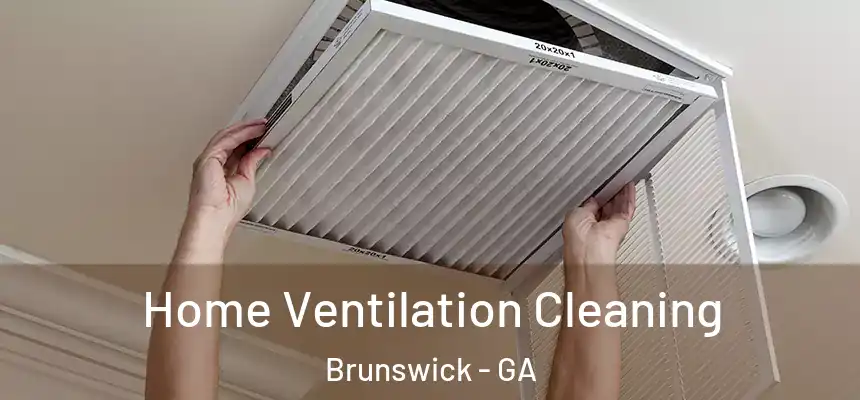  Home Ventilation Cleaning Brunswick - GA