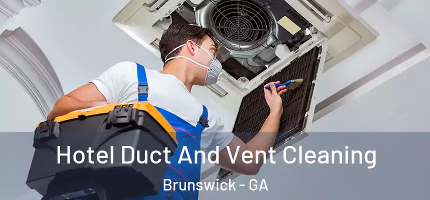  Hotel Duct And Vent Cleaning Brunswick - GA