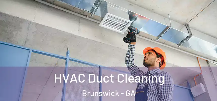  HVAC Duct Cleaning Brunswick - GA