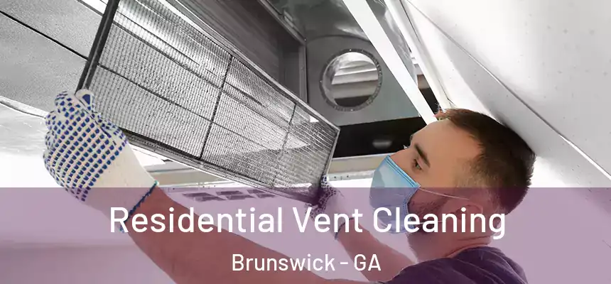  Residential Vent Cleaning Brunswick - GA